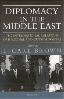 Diplomacy in the Middle East: the international relations of regional and outside powers  