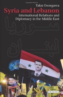 Syria and Lebanon : International Relations and Diplomacy in the Middle East