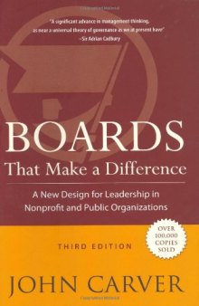 Boards That Make a Difference: A New Design for Leadership in Nonprofit and Public Organizations, 3rd Edition (J-B Carver Board Governance Series)  
