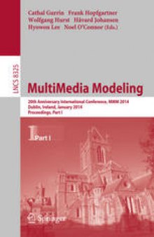 MultiMedia Modeling: 20th Anniversary International Conference, MMM 2014, Dublin, Ireland, January 6-10, 2014, Proceedings, Part I