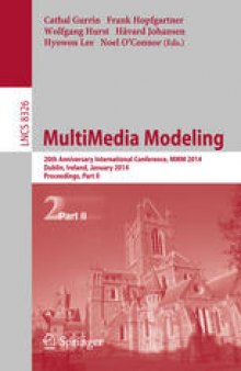 MultiMedia Modeling: 20th Anniversary International Conference, MMM 2014, Dublin, Ireland, January 6-10, 2014, Proceedings, Part II