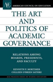 The art and politics of academic governance: relations among boards, presidents, and faculty