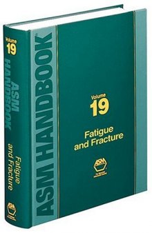 ASM Handbook: Volume 19: Fatigue and Fracture