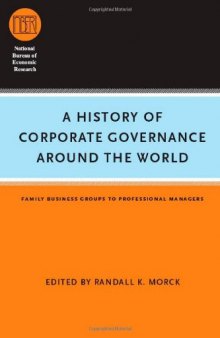 A History of Corporate Governance around the World: Family Business Groups to Professional Managers 