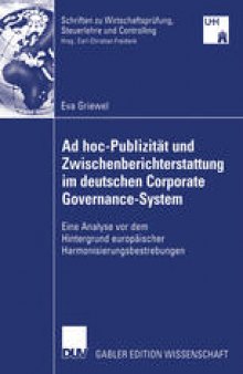 Ad hoc-Publizität und Zwischenberichterstattung im deutschen Corporate Governance-System: Eine Analyse vor dem Hintergrund europäischer Harmonisierungsbestrebungen