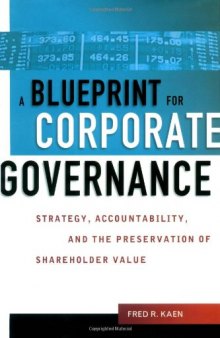 Blueprint for Corporate Governance, A: Strategy, Accountability, and the Preservation of Shareholder Value