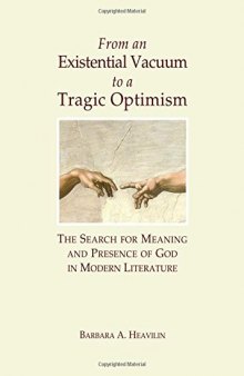 From an Existential Vacuum to a Tragic Optimism : the Search for Meaning and Presence of God in Modern Literature