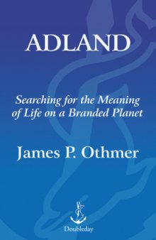 Adland: Searching for the Meaning of Life on a Branded Planet  