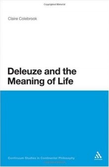 Deleuze and the Meaning of Life (Continuum Studies in Continental Philosophy)
