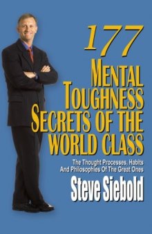 177 Mental Toughness Secrets of the World Class: The Thought Processes, Habits and Philosophies of the Great Ones (Volume 3)