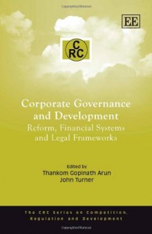 Corporate Governance and Development: Reform, Financial Systems and Legal Frameworks (The Crc Series on Competition, Regulation and Development)