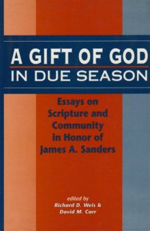 A Gift of God in Due Season: Essays on Scripture and Community in Honor of James A. Sanders (The Library of Hebrew Bible - Old Testament Studies)