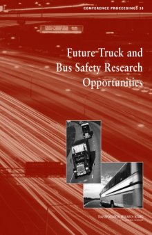Future truck and bus safety research opportunities : March 23 - 24, 2005, Arlington, Virginia