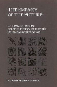 The embassy of the future recommendations for the design of future U.S. embassy buildings
