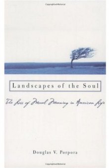 Landscapes of the Soul: The Loss of Moral Meaning in American Life