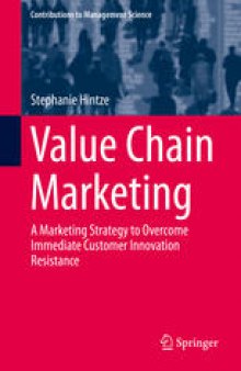 Value Chain Marketing: A Marketing Strategy to Overcome Immediate Customer Innovation Resistance