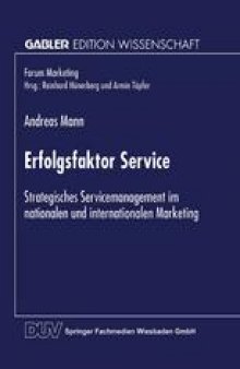 Erfolgsfaktor Service: Strategisches Servicemanagement im nationalen und internationalen Marketing