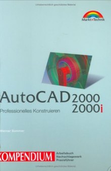 AutoCAD 2000i - Kompendium . Professionelles Konstruieren