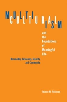 Multiculturalism and the Foundations of Meaningful Life: Reconciling Autonomy, Identity, and Community  