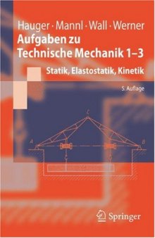 Aufgaben zu Technische Mechanik 1-3: Statik, Elastostatik, Kinetik, 5.Auflage