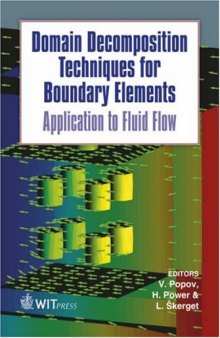 Domain Decomposition Techniques for Boundary Elements : Application to Fluid Flow (Advances in Boundary Elements)