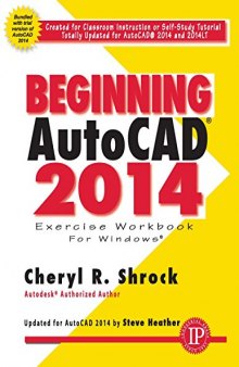 Beginning AutoCAD 2014 : exercise workbook