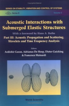 Acoustic Interactions With Submerged Elastic Structures: Acoustic Propagation and Scattering, Wavelets and Time Frequency Analysis (Series on Stability, ... and Control of Systems. Series B, V. 5)
