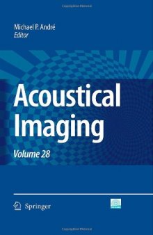 Acoustical imaging, volume 28: [28th International Acoustical Imaging Symposium]