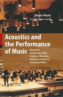 Acoustics and the Performance of Music: Manual for Acousticians, Audio Engineers, Musicians, Architects and Musical Instrument Makers (Modern Acoustics and Signal Processing) - 5th edition