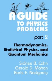 A Guide to Physics Problems - Thermodynamics, Statistical Physics and Quantum Me