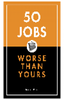 50 Jobs Worse Than Yours