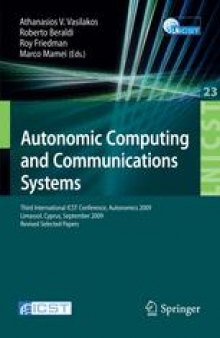 Autonomic Computing and Communications Systems: Third International ICST Conference, Autonomics 2009, Limassol, Cyprus, September 9-11, 2009, Revised Selected Papers