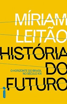 História do Futuro - o Horizonte do Brasil No Século XXI