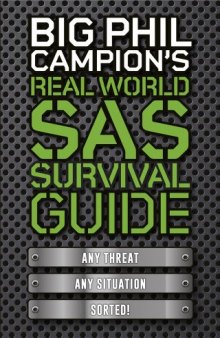 Big Phil Campion's Real World SAS Survival Guide: Any Threat. Any Situation. Sorted.
