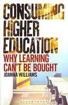 Consuming higher education : why learning can't be bought