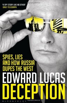 Deception: Spies, Lies and How Russia Dupes the West