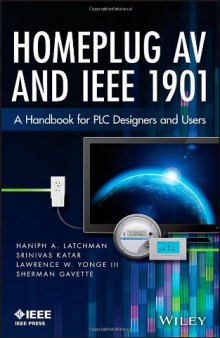 Homeplug AV and IEEE 1901: A Handbook for PLC Designers and Users