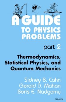 A Guide To Physics Problems. Thermodynamics, Statistical Physics, And Quantum Mechanics