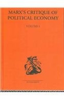 Marx's Critique of Political Economy: Intellectual Sources and Evolution, Volume 1: 1844 to 1860