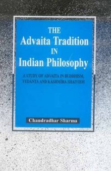 Advaita Tradition in Indian Philosophy: A Study of Advaita in Buddhism, Vedanta & Kashmira Shaivism