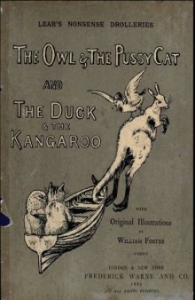 Nonsense Drolleries - The Owl and the Pussy-Cat. The Duck and the Kangaroo