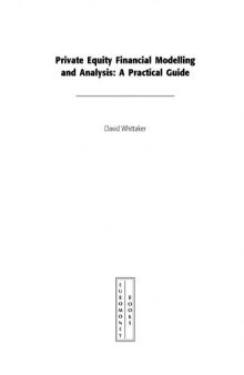 Private equity financial modelling and analysis : a practical guide