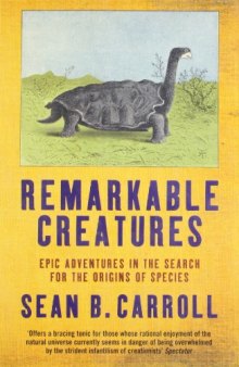 Remarkable Creatures: Epic Adventures In The Search For The Origins Of Species