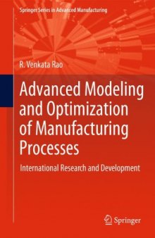 Advanced Modeling and Optimization of Manufacturing Processes: International Research and Development