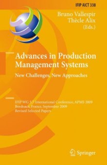 Advances in Production Management Systems. New Challenges, New Approaches: IFIP WG 5.7 International Conference, APMS 2009, Bordeaux, France, September 21-23, 2009, Revised Selected Papers