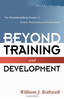 Beyond Training and Development: The Groundbreaking Classic on Human Performance Enhancement