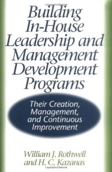 Building In-House Leadership and Management Development Programs: Their Creation, Management, and Continuous Improvement
