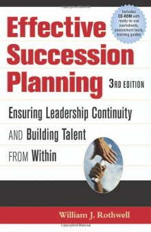 Effective Succession Planning: Ensuring Leadership Continuity And Building Talent From Within 3rd Edition