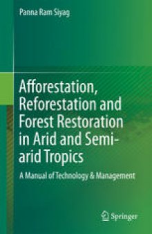 Afforestation, Reforestation and Forest Restoration in Arid and Semi-arid Tropics: A Manual of Technology & Management