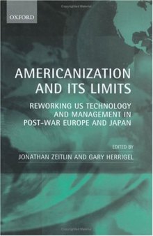 Americanization and Its Limits: Reworking US Technology and Management in Post-war Europe and Japan